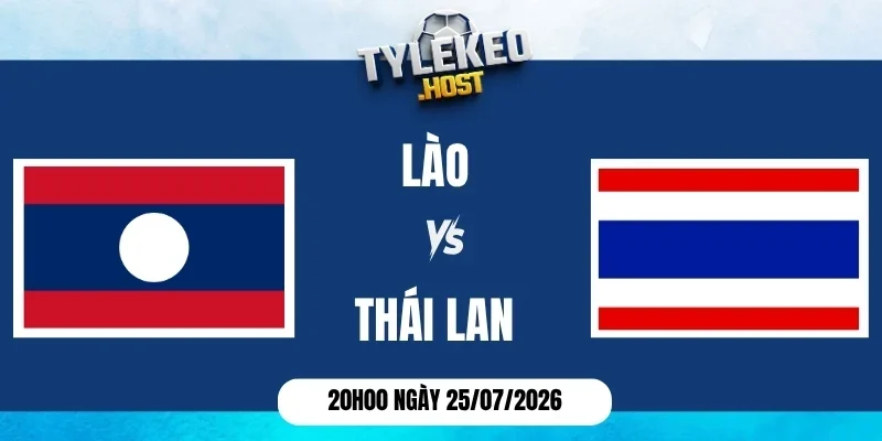 Tỷ lệ kèo Lào vs Thái Lan - Vòng bảng AFF Cup 20h00 25/07/2026